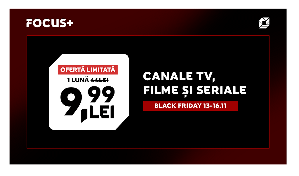 Black Friday: Focus+ TV la numai 9.99 lei. Nu lăsa oferta specială să-ți scape în acest week-end! Vezi online canale TV live, mii de filme și seriale la un super preț!